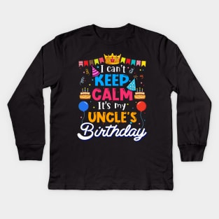 I Can_t Keep Calm It_s My Uncle_s Birthday Matching Family Kids Long Sleeve T-Shirt